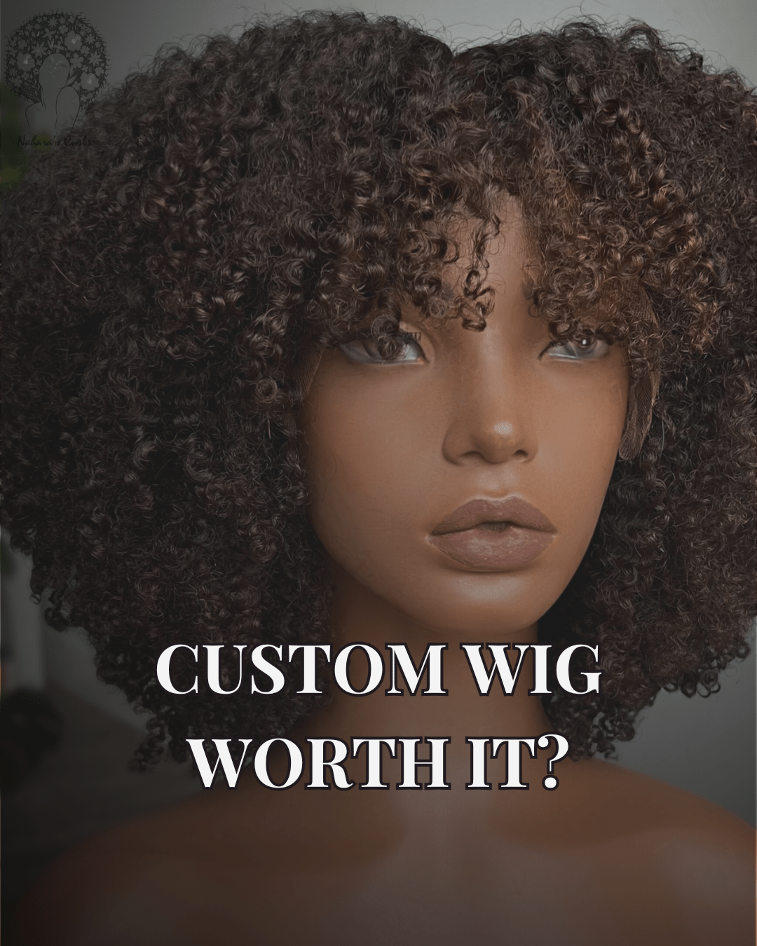 What Makes a Custom Wig Worth It? Your Guide to Finding the Perfect Fit & Style - Nahara's Curls